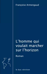 L’homme qui voulait marcher sur l’horizon