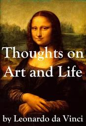 Thoughts on Art and Life by Leonardo da Vinci