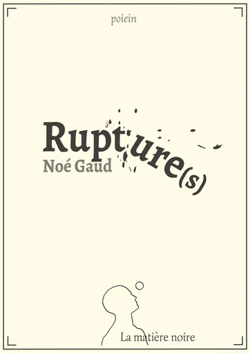 Rupture(s) - Noé Gaud - Les éditions la matière noire