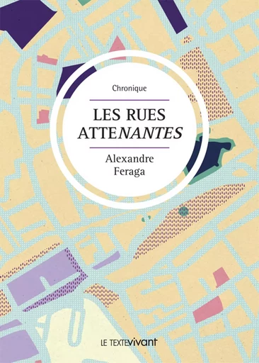 Les rues atteNantes - Alexandre Feraga - Le Texte Vivant