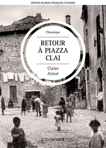 Retour à Piazza Clai | Ritorno a Piazza Clai - Claire Arnot - Le Texte Vivant