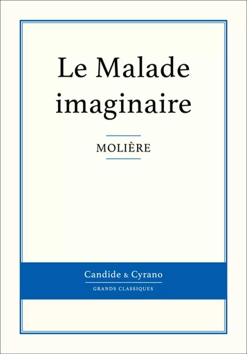 Le Malade imaginaire -  Molière - Candide & Cyrano