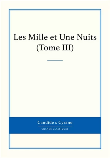 Les Mille et Une Nuits, Tome III -  Anonyme - Candide & Cyrano