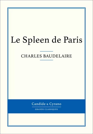 Le Spleen de Paris - Charles Baudelaire - Candide & Cyrano