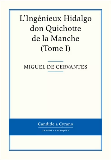 L'Ingénieux Hidalgo don Quichotte de la Manche, Tome I - Miguel De Cervantes - Candide & Cyrano