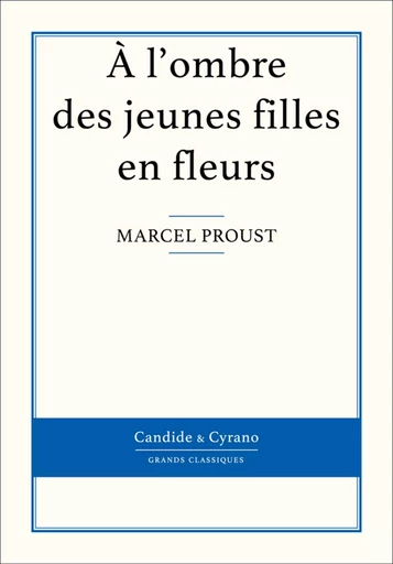 À l'ombre des jeunes filles en fleurs - Marcel Proust - Candide & Cyrano