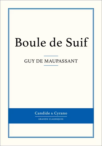 Boule de Suif - Guy de Maupassant - Candide & Cyrano