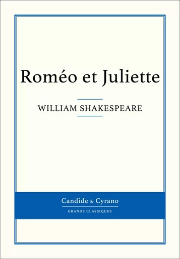 Roméo et Juliette - William Shakespeare - Candide & Cyrano