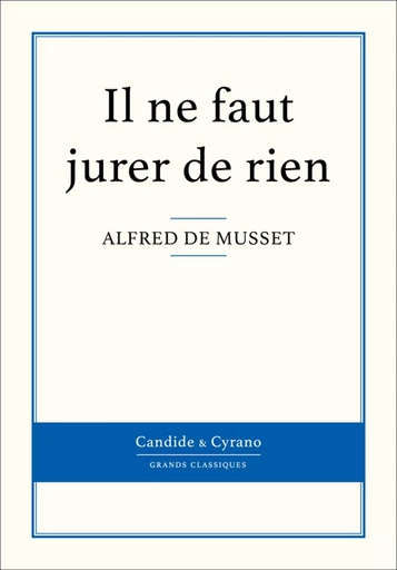 Il ne faut jurer de rien - Alfred de Musset - Candide & Cyrano