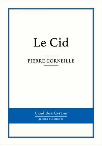 Le Cid - Pierre Corneille - Candide & Cyrano