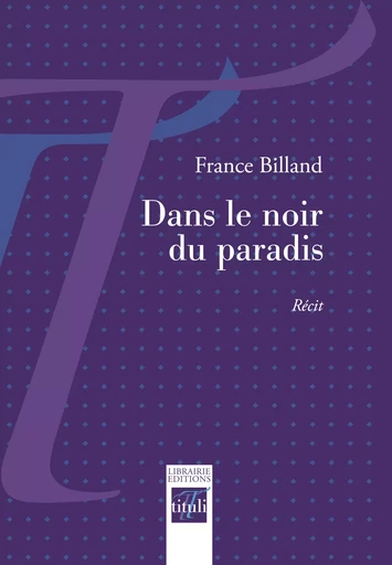 Dans le noir du paradis - France Billand - Librairie éditions tituli