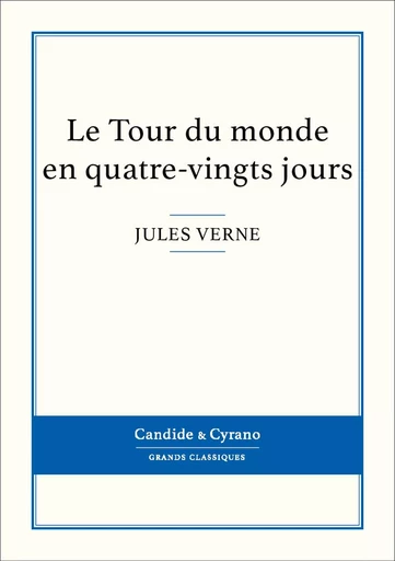 Le Tour du monde en quatre-vingts jours - Jules Verne - Candide & Cyrano