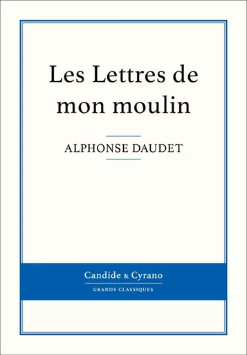 Les Lettres de mon moulin - Alphonse Daudet - Candide & Cyrano