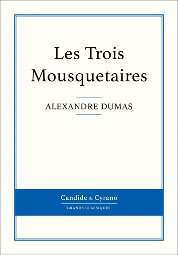 Les Trois Mousquetaires - Alexandre Dumas - Candide & Cyrano