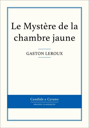 Le Mystère de la chambre jaune - Gaston Leroux - Candide & Cyrano