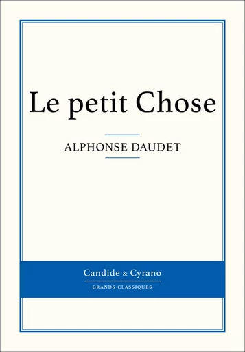 Le petit Chose - Alphonse Daudet - Candide & Cyrano