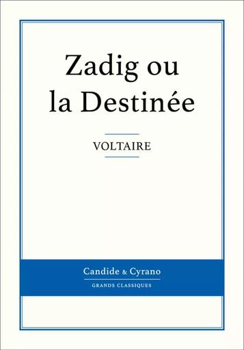 Zadig ou la Destinée - Voltaire Voltaire - Candide & Cyrano