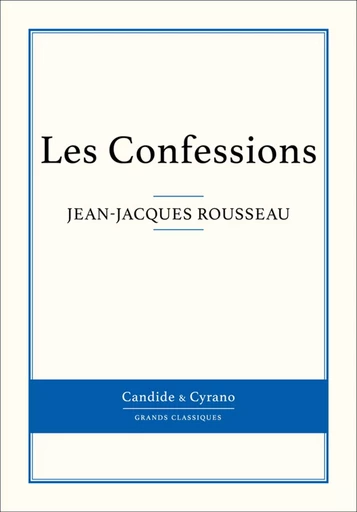 Les Confessions - Jean-Jacques Rousseau - Candide & Cyrano