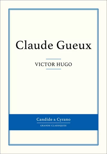 Claude Gueux - Victor Hugo - Candide & Cyrano