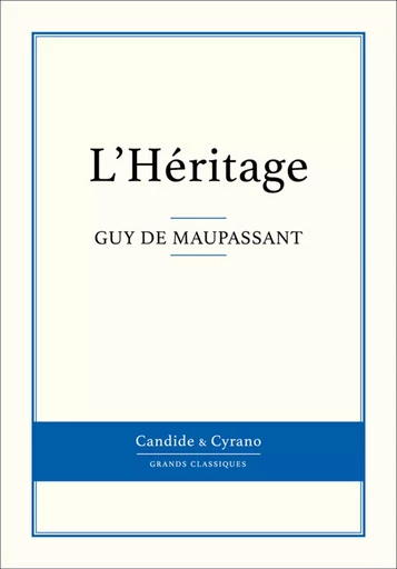 L'Héritage - Guy De Maupassant - Candide & Cyrano