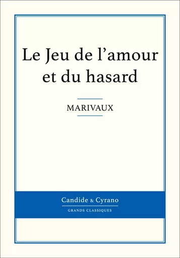 Le Jeu de l'amour et du hasard -  Marivaux - Candide & Cyrano