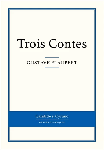 Trois Contes - Gustave Flaubert - Candide & Cyrano