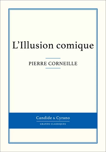 L'Illusion comique - Pierre Corneille - Candide & Cyrano