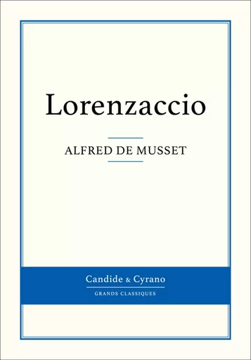 Lorenzaccio - Alfred de Musset - Candide & Cyrano