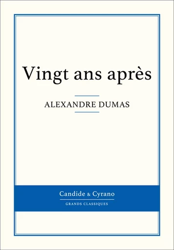 Vingt ans après - Alexandre Dumas - Candide & Cyrano