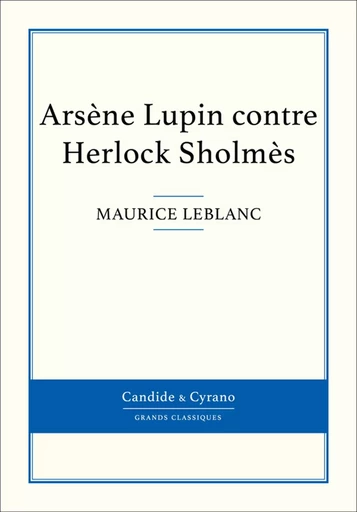 Arsène Lupin contre Herlock Sholmès - Maurice Leblanc - Candide & Cyrano