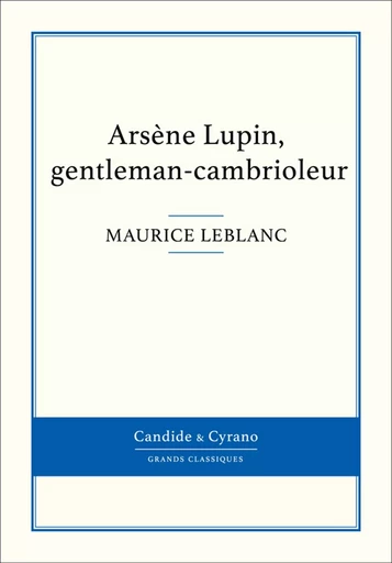 Arsène Lupin, gentleman-cambrioleur - Maurice Leblanc - Candide & Cyrano