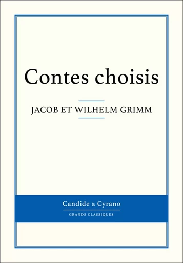 Contes choisis - Jacob Grimm,  Frères Grimm, Wilhelm Grimm - Candide & Cyrano