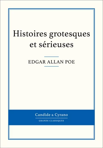 Histoires grotesques et sérieuses - Edgar Allan Poe - Candide & Cyrano