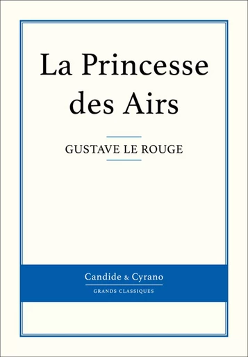 La Princesse des Airs - Gustave le Rouge - Candide & Cyrano