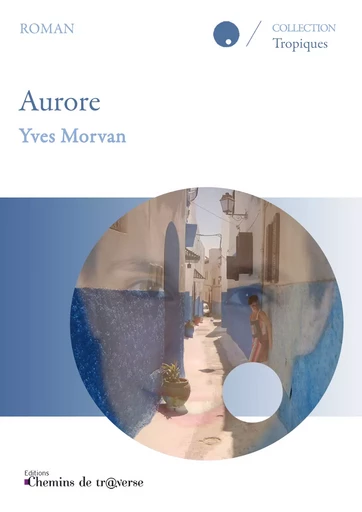 Aurore - Yves Morvan - Chemins de tr@verse