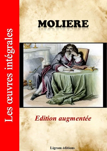 Molière - Les oeuvres complètes (édition augmentée) - ' Molière - Ligram éditions