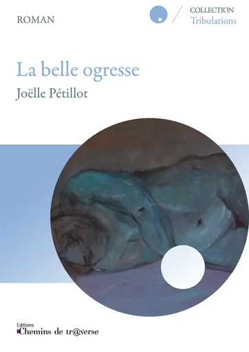 La belle ogresse - Joëlle Pétillot - Chemins de tr@verse