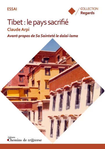 Tibet, le pays sacrifié - Claude Arpi - Chemins de tr@verse