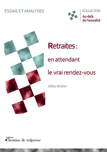 Retraites : en attendant le vrai rendez-vous - Gilles Bridier - Chemins de tr@verse