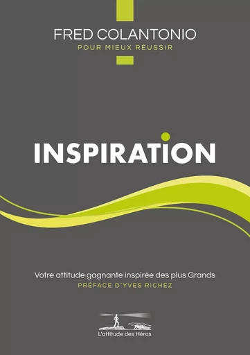 L'attitude des Héros : INSPIRATION - Fred Colantonio - L'attitude des Héros