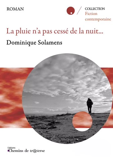 La pluie n'a pas cessé de la nuit - Dominique Solamens - Chemins de tr@verse