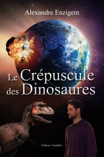 Le Crépuscule des Dinosaures - Alexandre Enzigem - Éditions Amalthée