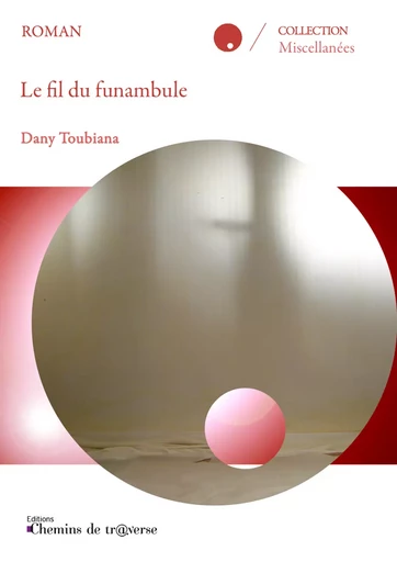 Le fil du funambule - Dany Toubiana - Chemins de tr@verse