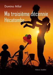 Ma troisième décennie - Hécatombe