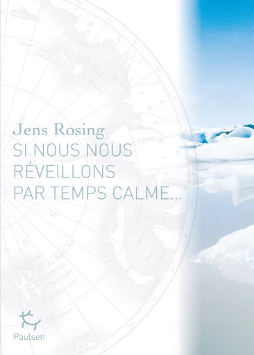 Si nous nous réveillons par temps calme... - Jens Rosing - PAULSEN