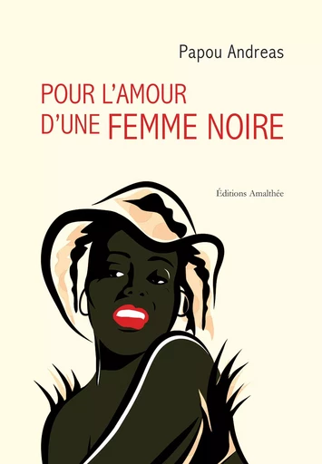 Pour l'amour d'une femme noire - Papou ANDREAS - Éditions Amalthée