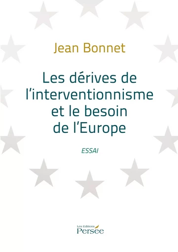 Les Dérives de l'interventionnisme et le besoin de l'Europe - Jean Bonnet - Éditions Persée