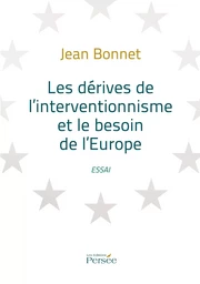 Les Dérives de l'interventionnisme et le besoin de l'Europe