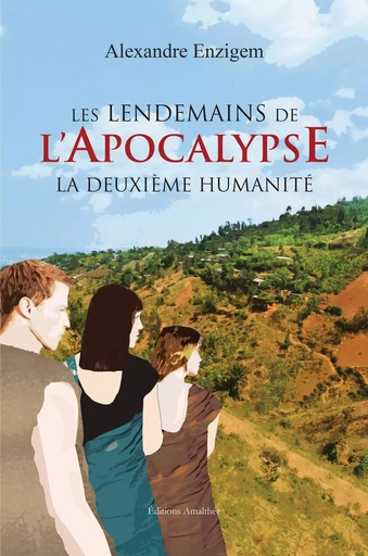 Les lendemains de l'Apocalypse - Alexandre Enzigem - Éditions Amalthée