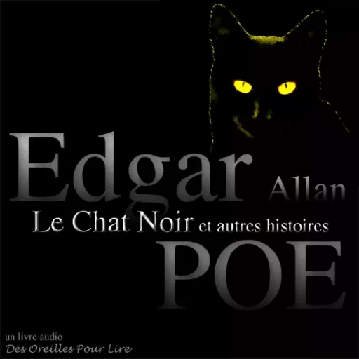 Le Chat Noir et autres histoires - Charles Baudelaire, Edgar Allan Poe - Des Oreilles Pour Lire